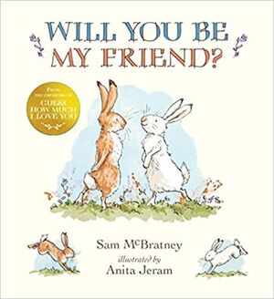 WILL YOU BE MY FRIEND