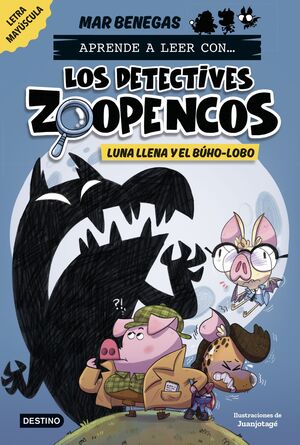 APRENDE A LEER CON... LOS DETECTIVES ZOOPENCOS 3. LUNA LLENA Y EL BÚHO-LOBO