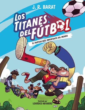 LOS TITANES DEL FÚTBOL, 1. EL PARTIDO MÁS IMPORTANTE DEL MUNDO