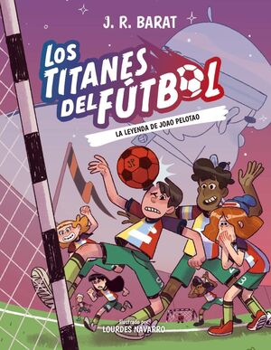 LOS TITANES DEL FÚTBOL, 3: LA LEYENDA DE JOAO PELOTAO