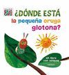 DÓNDE ESTÁ LA PEQUEÑA ORUGA GLOTONA?