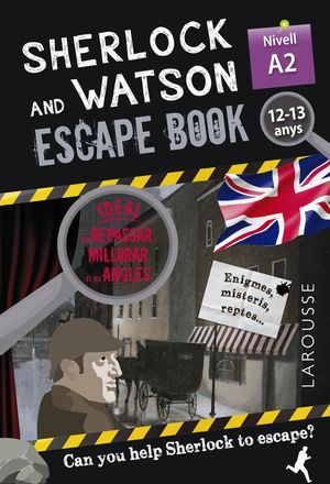 SHERLOCK & WATSON. ESCAPE BOOK PER REPASSAR ANGLÈS. 12-13 ANYS