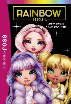 BIBLIOTECA ROSA. RAINBOW HIGH, 1. ¡BIENVENIDAS A RAINBOW HIGH!