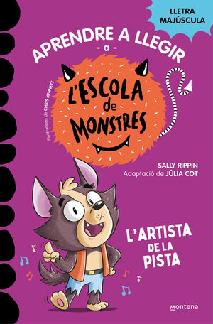 APRENDER A LEER EN LA ESCUELA DE MONSTRUOS 13 - EL ARTISTA DE LA PISTA. EN  LETRA MAYÚSCULA PARA APRENDER A LEER (LIBROS PARA NIÑOS A PARTIR DE 5  AÑOS). RIPPIN, SALLY.