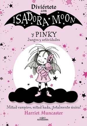 DIVIÉRTETE CON ISADORA Y PINKY. JUEGOS Y ACTIVIDADES (ISADORA MOON)