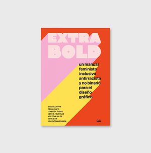 EXTRA BOLD - UN MANUAL FEMINISTA, INCLUSIVO, ANTIRRACISTA Y NO BINARIO PARA EL D