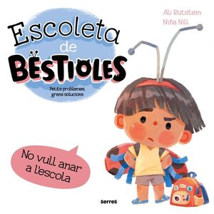 ESCOLETA DE BESTIOLES - NO VULL ANAR A L'ESCOLA