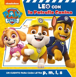 PAW PATROL. UN CUENTO PARA CADA LETRA: P, M, L, S (PAW PATROL  PATRULLA CANINA)