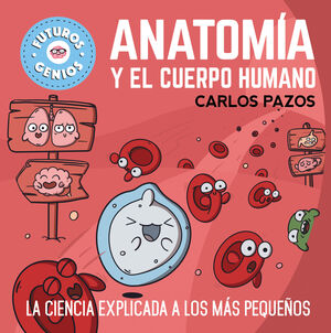 ANATOMÍA Y EL CUERPO HUMANO (FUTUROS GENIOS 9)