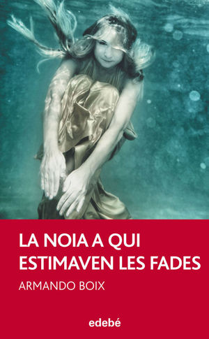 LA NOIA A QUI ESTIMAVEN LES FADES, DE ARMANDO BOIX