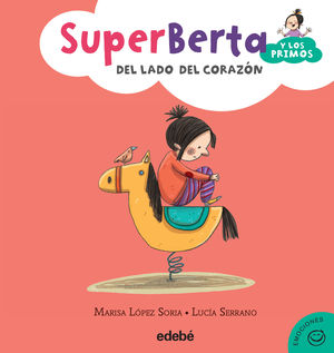 3. SUPERBERTA Y LOS PRIMOS: DEL LADO DEL CORAZÓN