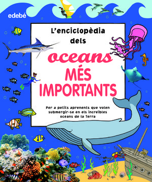 L?ENCICLOPÈDIA DELS OCEANS MÉS IMPORTANTS