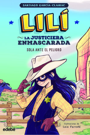 LILÍ, LA JUSTICIERA ENMASCARADA: SOLA ANTE EL PELIGRO