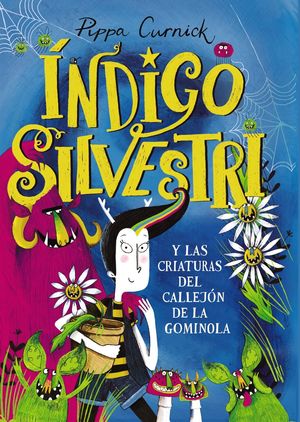 ÍNDIGO SILVESTRI Y LAS CRIATURAS DEL CALLEJÓN DE LA GOMINOLA