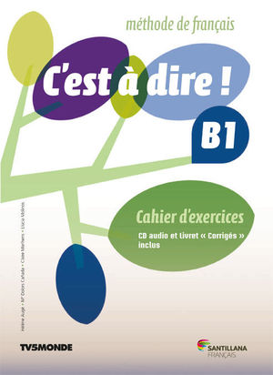 C'EST A DIRE B1 EXERCICES+CD+CORRIGES