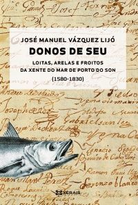 DONOS DE SEU:LOITAS, ARELAS E FROITOS DA XENTE DE MAR DO PORTO DO SON (1580-1830