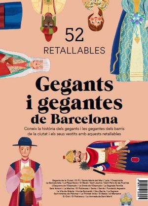 GEGANTS I GEGANTES DE BARCELONA. 52 RETALLABLES