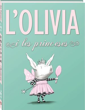 L'OLIVIA I LES PRINCESES