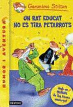 UN RAT EDUCAT NO ES TIRA PETARROTS