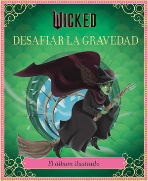 WICKED: DESAFIAR LA GRAVEDAD