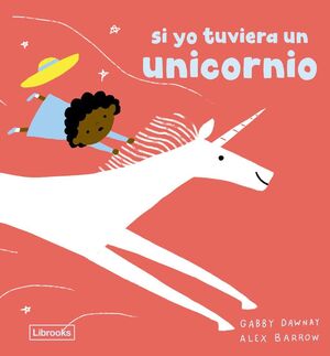 SI YO TUVIERA UN UNICORNIO